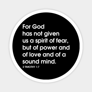 FOR GOD HAS NOT GIVEN US A SPIRIT OF FEAR T SHIRT Magnet